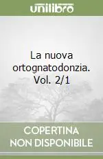 Consegna Rapida La nuova ortognatodonzia. Vol. 2/1