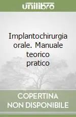 Implantochirurgia orale. Manuale teorico pratico Non Perdere