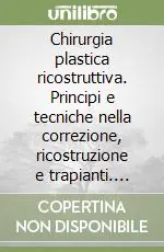 Compra Oggi Stesso Chirurgia plastica ricostruttiva. Principi e tecniche nella correzione, ricostruzione e trapianti. Vol. 7 Chirurgia dell‘Arto inferiore, del tronco e del sistema genito-urinario