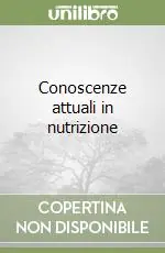 Conoscenze attuali in nutrizione Sconto