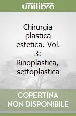 Chirurgia plastica estetica. Vol. 3 Rinoplastica, settoplastica Super Prezzo