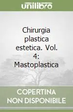Ultima Occasione Chirurgia plastica estetica. Vol. 4 Mastoplastica