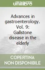 Offerta Lampo Advances in gastroenterology. Vol. 9 Gallstone disease in the elderly
