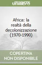 Prezzo Di Fabbrica Africa la realtà della decolonizzazione (1970-1990)