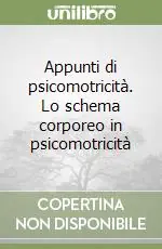 Appunti di psicomotricità. Lo schema corporeo in psicomotricità Pagamento Sicuro