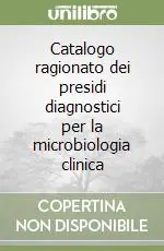Prezzo Di Fabbrica Catalogo ragionato dei presidi diagnostici per la microbiologia clinica