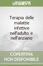 Pagamento Sicuro Terapia delle malattie infettive nell‘adulto e nell‘anziano