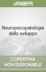 Esclusivo Neuropsicopatologia dello sviluppo