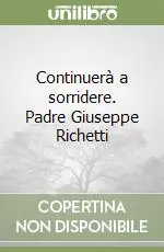 Continuerà a sorridere. Padre Giuseppe Richetti Occasione