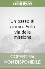 Offerta Limitata Un passo al giorno. Sulla via della missione