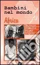 Bambini nel mondo. Africa, Marocco, Somalia, Niger, Angola. Con videocassetta Quantità Limitata