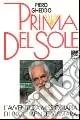Prima del sole. L‘avventura missionaria di padre Clemente Vismara «patriarca della Birmania» (1897-1988) Super Prezzo
