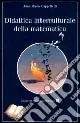 Didattica interculturale della matematica Prezzo Basso