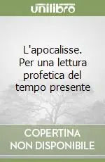 L‘apocalisse. Per una lettura profetica del tempo presente Spedito Oggi