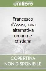 Promozione Francesco d‘Assisi, una alternativa umana e cristiana