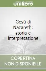 Compra Adesso Gesù di Nazareth storia e interpretazione