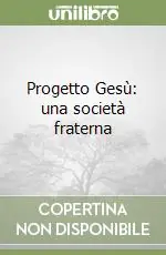 Progetto Gesù una società fraterna Novità