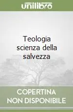 Compra Adesso Teologia scienza della salvezza
