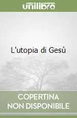 L‘utopia di Gesù Bestseller