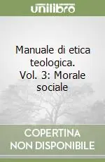 Manuale di etica teologica. Vol. 3 Morale sociale Sconto