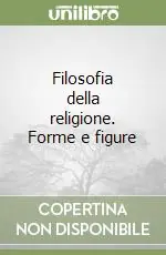 Consegna Rapida Filosofia della religione. Forme e figure