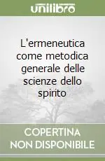 L‘ermeneutica come metodica generale delle scienze dello spirito Compra Oggi Stesso