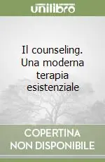 Il counseling. Una moderna terapia esistenziale Direttamente Dal Produttore