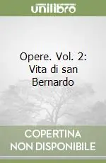 Opere. Vol. 2 Vita di san Bernardo Occasione