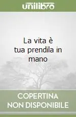 Saldi La vita è tua prendila in mano