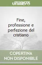 Fine, professione e perfezione del cristiano Professionale