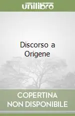 Discorso a Origene Ultime Pezzi