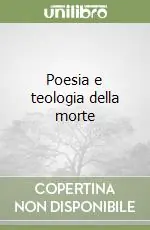 Poesia e teologia della morte Consegna Rapida