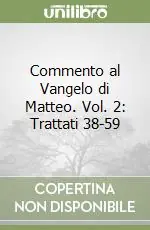 Commento al Vangelo di Matteo. Vol. 2 Trattati 38-59 Occasione
