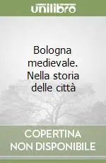 Offerta Lampo Bologna medievale. Nella storia delle città