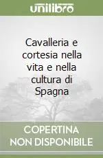 Cavalleria e cortesia nella vita e nella cultura di Spagna Compra Online