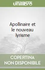 Apollinaire et le nouveau lyrisme Pagamento Sicuro