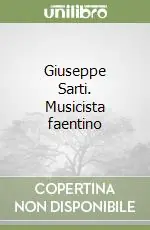 Promozione Esclusiva Giuseppe Sarti. Musicista faentino