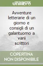 Avventure letterarie di un giorno e consigli di un galantuomo a varii scrittori Occasione Imperdibile