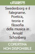 A Buon Prezzo Swedenborg e il falegname. Poetica, teoria e filosofia della musica in Arnold Schönberg