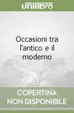 Occasioni tra l‘antico e il moderno Subito Disponibile