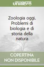 Zoologia oggi. Problemi di biologia e di storia della natura Saldi