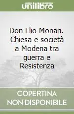 Prezzo Scontato Don Elio Monari. Chiesa e società a Modena tra guerra e Resistenza