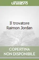 Prezzo Conveniente Il trovatore Raimon Jordan