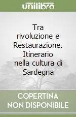 Tra rivoluzione e Restaurazione. Itinerario nella cultura di Sardegna Soddisfatti O Rimborsati
