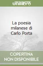 La poesia milanese di Carlo Porta Prezzo Scontato
