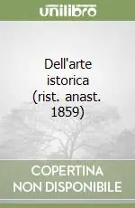 Dell‘arte istorica (rist. anast. 1859) Promozione Esclusiva