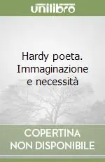 Hardy poeta. Immaginazione e necessità Subito Disponibile