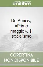 De Amicis, «Primo maggio». Il socialismo Compra Online
