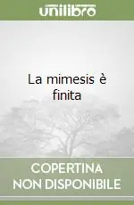 La mimesis è finita Quantità Limitata