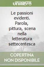 Le passioni evidenti. Parola, pittura, scena nella letteratura settecentesca Popolare
